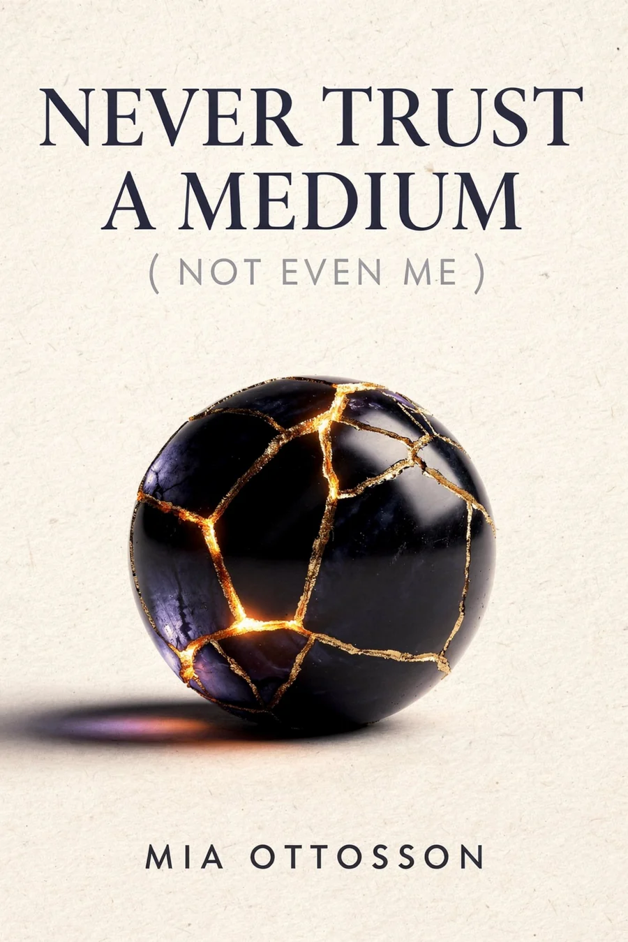 Never Trust a Medium — book cover: a dark crystal ball mended with seams of gold, kintsugi style
